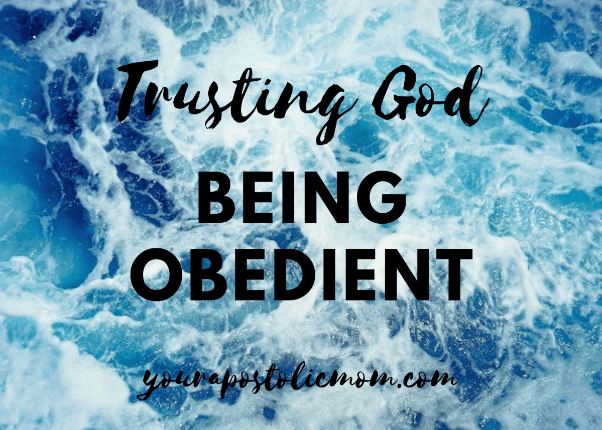 Trusting God – Being&nbsp;Obedient